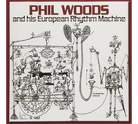 Phil Woods - & His European Rhythm Machine