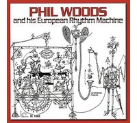 Phil Woods - Phil Woods and his European Rhythm Machi