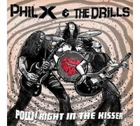 Phil X & The Drills - Phil X & The Drills - Pow! Right In The Kisser