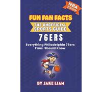 Philadelphia 76ers Basketball Book for Kids: NBA Basketball Book for Kids: Fun Fan Facts Edition - Amazing Players, History and Trivia for Young ... The Fun Fan Facts Unofficial Team Guide)