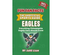 Philadelphia Eagles Football Book for Kids: NFL Football Book for Kids: Fun Fan Facts Edition - History, Legends and Trivia for Young Eagles Fans ... The Fun Fan Facts Unofficial Team Guide)