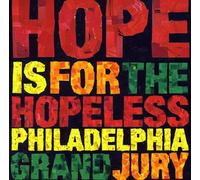 Philadelphia Grand J - Hope Is for the Hopeless