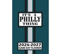 Philadelphia It's a Philly Thing Game Day Planner 2026-2027 Monthly Weekly Daily Planner with To-Do List, Notes, Goals, Calendars: Organize Your Time ... Season! Great Gift for the Ultimate Fan!
