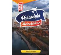 PHILADELPHIA REISEFÜHRER 2026: Entdecken Sie versteckte Schätze, historische Sehenswürdigkeiten, Reisetipps und unvergessliche Urlaubserlebnisse