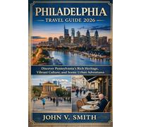 Philadelphia Travel Guide 2026: Discover Pennsylvania’s Rich Heritage, Vibrant Culture, and Scenic Urban Adventures
