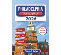 Philadelphia Travel Guide 2026 (Full Color): Exploring America's Birthplace through History, Street Food, Living Culture, and Neighborhoods with ... Pages (Full-Color Smart Traveler Guide)