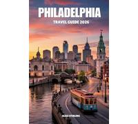 Philadelphia Travel Guide 2026: Historic District Walking Tours, Local Food Scenes, Day Trips, Neighborhood Explorations, Itineraries, and Insider ... Kind of Visitor to America's Founding City