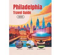 Philadelphia Travel Guide 2026: Hotels, Transportation, Stadium Access, Local Food, Safety Tips, Budget Planning, and Cultural Experiences for Soccer ... Guides (United States, Canada & Mexico))