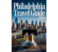 Philadelphia Travel Guide 2026: Smart Itineraries, Food Neighborhoods, and Practical Planning for a Smooth City Experience