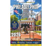 Philadelphia Travel Guide 2026: Uncover Colonial Landmarks, Food Markets, and Modern Culture in America’s Historic Heart