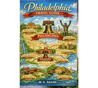 Philadelphia Travel Guide: Top Attractions, Walking Tours, Hidden Gems, and Family-Friendly Day Trips to Bucks County & Brandywine Valley (2026 Edition)