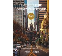 PHILADELPHIE GUIDE TOURISTIQUE: Histoire, quartiers et cœur vivant de l'Amérique