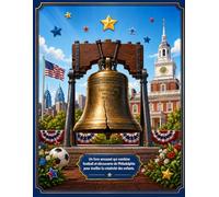 Philadelphie US 250 Un livre de coloriange amusant pour enfants sur les adventures A Philadelphia: Explore l'historie , Decouvre de lieux emblematiques, Appends en t'amusant