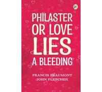 Philaster; Or, Love Lies a Bleeding