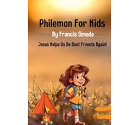Philemon for kids: Jesus Helps Us Be Best Friends Again!