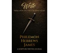 Philemon Hebrews James A Scripture Writing Journal - black: Write Them Upon The Table of thine heart