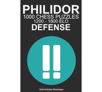 Philidor Defense Tactics: 1000 Puzzles from 1200 - 1800 ELO (Tactics by Opening: Black Openings)