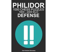 Philidor Defense Tactics: 1000 Puzzles from 1800 - 2400 ELO (Tactics by Opening: Black Openings)