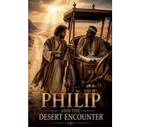 Philip and the Desert Encounter: 4 (Christian Biblical Fiction)