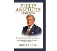 PHILIP ANSCHUTZ BIOGRAPHY: Man Behind the Curtain of Power Mastering Business, Influence, and Culture Without Public Fame