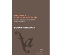 Philip Dick con Jacques Lacan. Clinica psicoanalitica come fanta-scienza (Futuro anteriore)