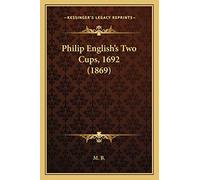 Philip English's Two Cups, 1692 (1869)