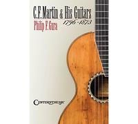 Philip F. gura: C.F. Martin & His Guitars (1796 - 1873). Para Guitarra