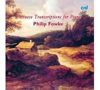 Philip Fowke : Virtuoso Transcriptions for Piano