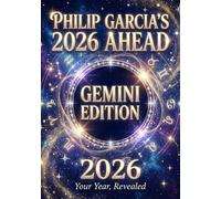 Philip Garcia’s 2026 Year Ahead Horoscopes: Gemini Edition - Your Complete Daily, Monthly & Yearly Guide for 2026: Daily horoscopes, month-by-month ... Horoscopes - The Complete Zodiac Collection)