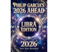 Philip Garcia’s 2026 Year Ahead Horoscopes: Libra Edition - Your Complete Daily, Monthly & Yearly Guide for 2026: Daily horoscopes, month-by-month ... Horoscopes - The Complete Zodiac Collection)