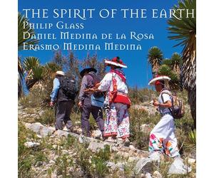 Philip Glass - Daniel Medina de la Rosa, Erasmo Medina Medina, Philip Glass: The Spirit of Earth