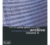 PHILIP GLASS - Orchestral Music [Archive Volume 2]