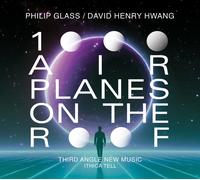 Philip Glass; David Henry Hwang: 1000 Airplanes on the Roof