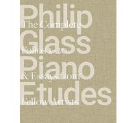 Philip Glass Piano Etudes /anglais: The Complete Folios 1-20 & Essays from 20 Fellow Artists