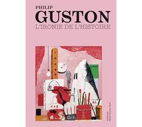 Philip Guston: L'ironie de l'histoire