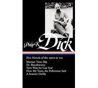 Philip K. Dick: Five Novels of the 1960s & 70s (Loa #183): Martian Time-Slip / Dr. Bloodmoney / Now Wait for Last Year / Flow My Tears, the Policeman: ... / A Scanner Darkly: 2 (Library of America)