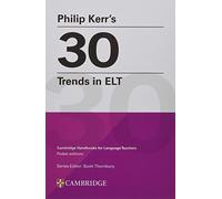 Philip Kerr s 30 Trends in ELT (Cambridge Handbooks for Language Teachers)