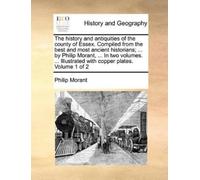 Philip Morant The history and antiquities of the county of Essex. (Tapa blanda)
