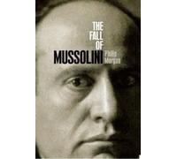 Philip Morgan The Fall of Mussolini (Tapa dura)
