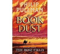 Philip Pullman The Rose Field: The Book of Dust Volume Three (Tapa dura)