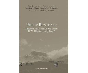 Philip Rosedale: "Second Life:" What Do We Learn If We Digitize Everything? [DVD]