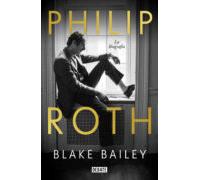 Philip Roth. La Biografía