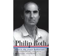 Philip Roth: Novels & Other Narratives 1986-1991 (LOA #185): The Counterlife / The Facts / Deception / Patrimony: 5 (Library of America Philip Roth Edition)