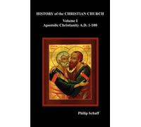 Philip Schaff History of the Christian Church, Volume I (Tapa dura)