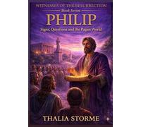 PHILIP: Signs, Questions and the Pagan World (Witnesses of the Resurrection)