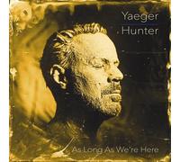 Philip Yaeger Philip Yaeger & Hunter: As Long As We're Here (Vinyl)