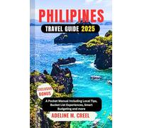 PHILIPINES TRAVEL GUIDE 2025: A Pocket Manual Including Local Tips, Bucket List Experiences, Smart Budgeting and more