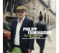 Philipp Fankhauser - I´ll Be Around