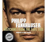 Philipp Fankhauser - Philipp Fankhauser - Watching From The Safe Side - Remastered 2021