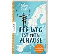 Philipp Fuge Der Weg ist mein Zuhause: Zu Fuß von Gibraltar ans No (Tapa blanda)